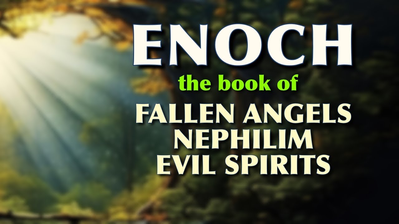 Enoch, Fallen Angels, the Nephilim and their Disembodied Spirits