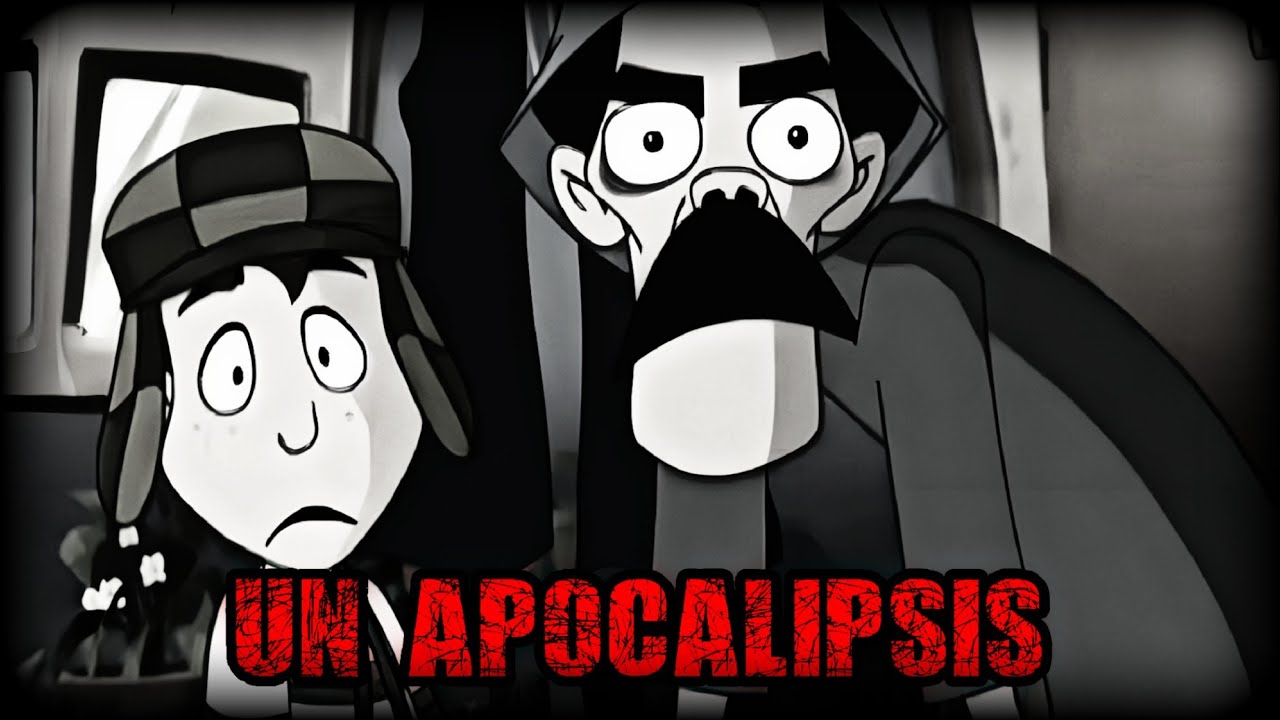 Un Apocalipsis - Creepypasta del Chavo Animado (Loquendo)