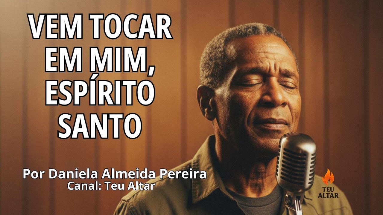 Vem Tocar em Mim, Espírito Santo | Por Daniela Almeida Pereira | Teu Altar (Vídeo Oficial)