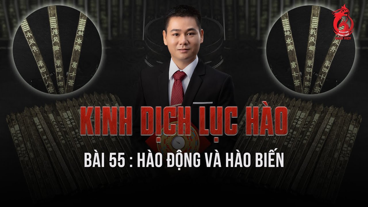 Kinh Dịch Mới | Bài 55 Hào Động và Hào Biến