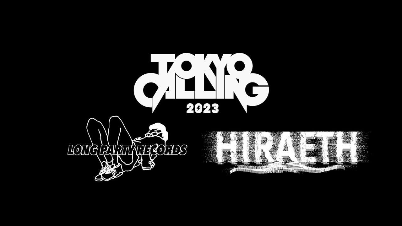 【After Movie】TOKYO CALLING 2023 LONG PARTY RECORDS×HIRAETHコラボステージ