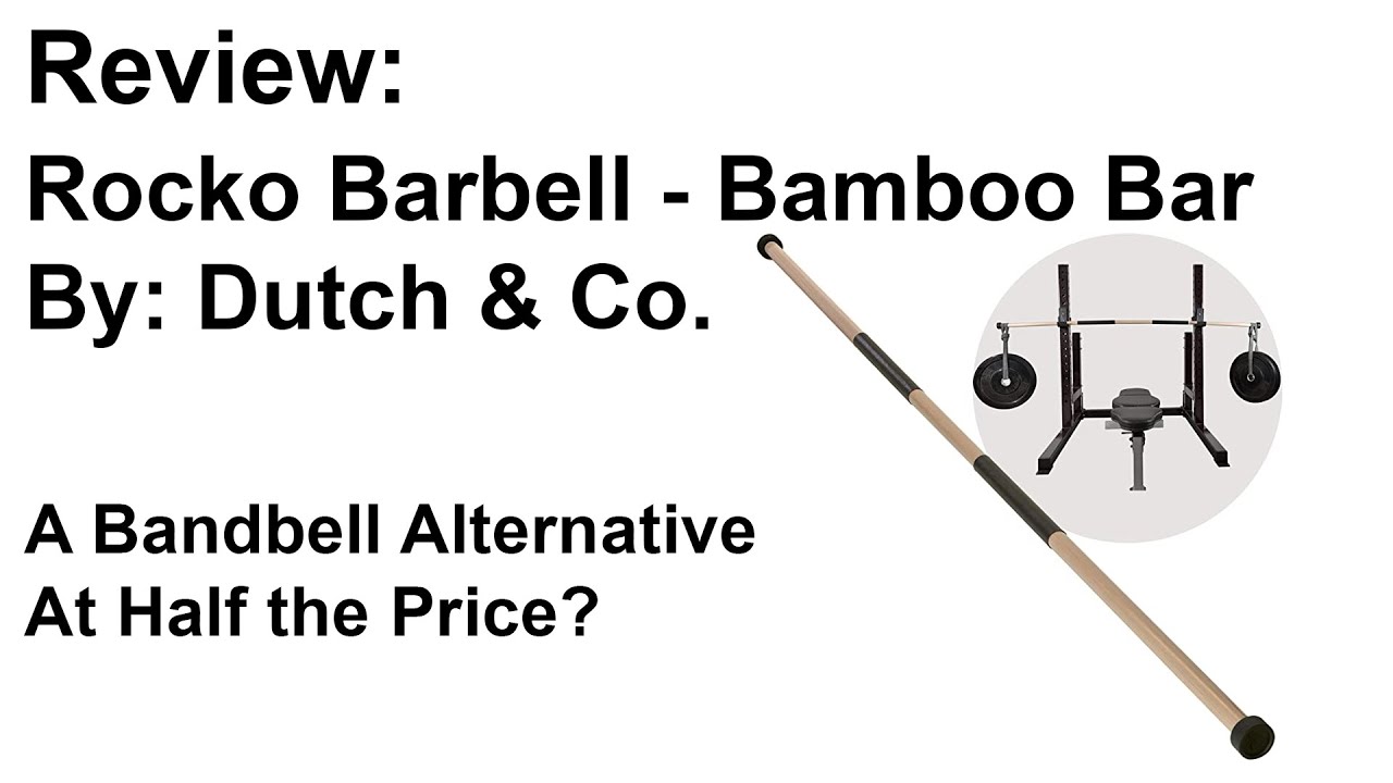 Rocko Barbell - Bamboo Bar from Dutch & Co. Review, $150 Bandbell Alternative