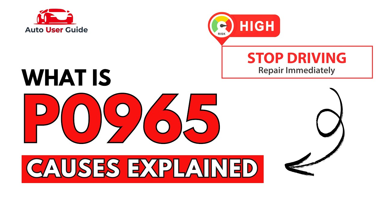 What is P0965 : Engine Error Code Causes Explained