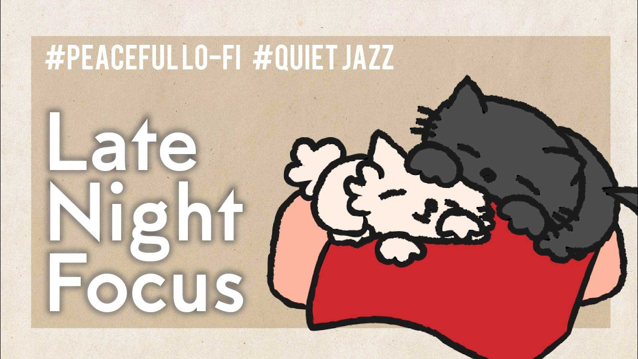 【夜の作業用BGM】静かで落ち着くローファイジャズ｜Peaceful Lo-Fi Jazz for Late Night Work｜睡眠用にも◎playlist
