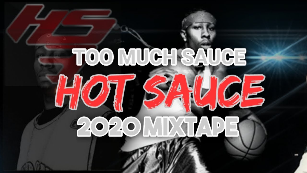 HOT SAUCE 2020 TOO MUCH SAUCE MIXTAPE