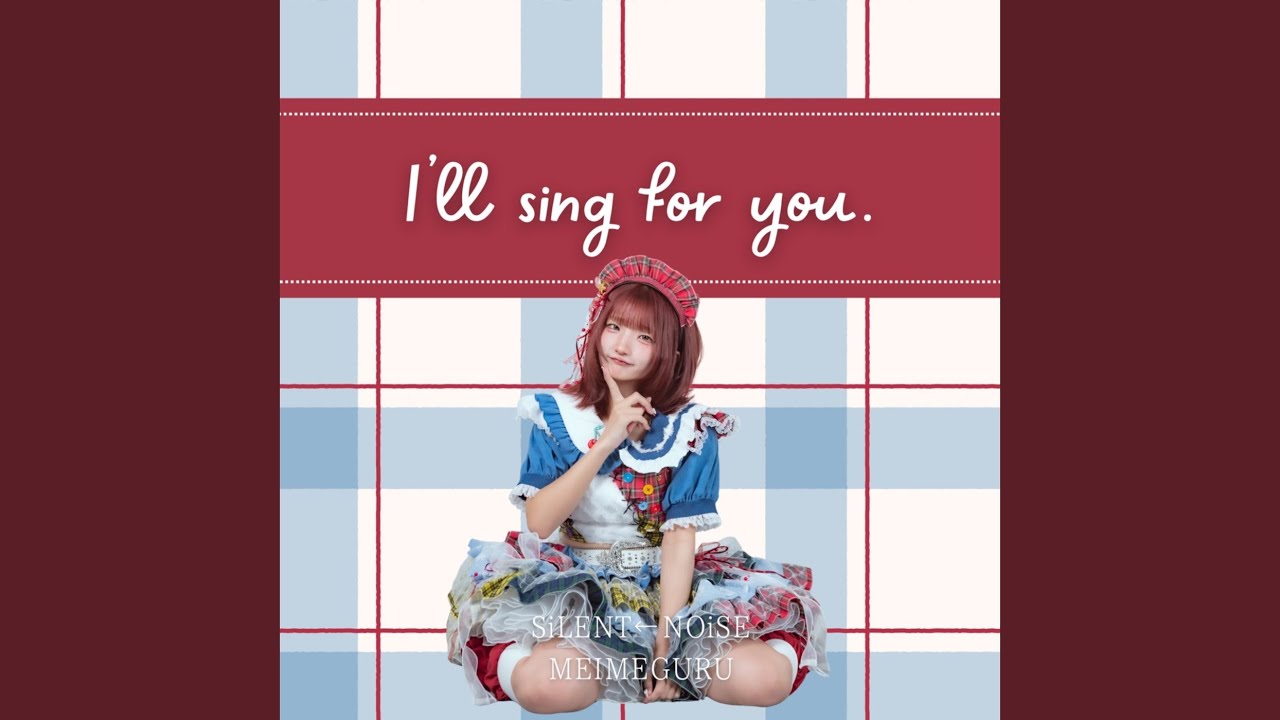 I'll sing for you. (MEI SOLO)