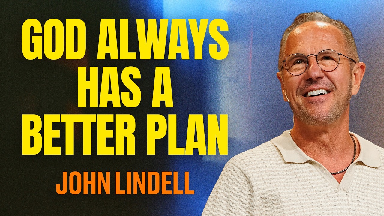 God Always Has a Better Plan | Heart of a King # 4 | John Lindell