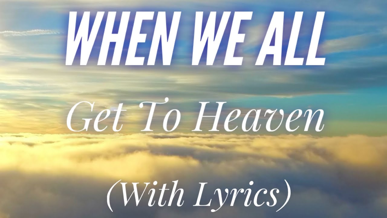 When We All Get To Heaven (with lyrics) - The most BEAUTIFUL Hymn about HEAVEN!