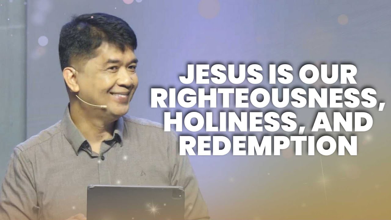 JESUS IS OUR RIGHTEOUSNESS, HOLINESS, AND REDEMPTION | Rev. Ito Inandan | JA1 Rosario