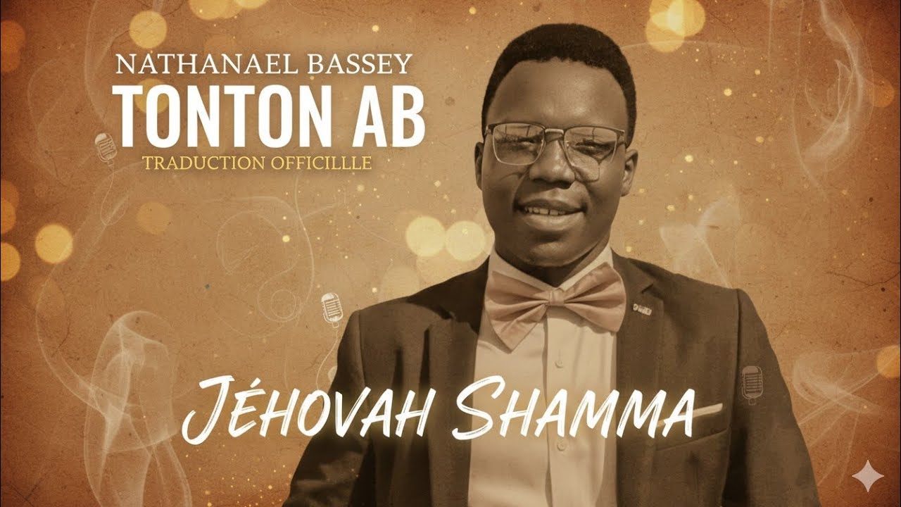JEHOVAH SHAMMAH_DE NATHANAËL BASSEY_VERSION FRANCAISE : TONTON AB