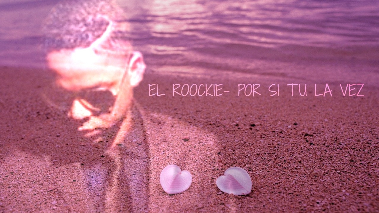 El Roockie - Por si Tu la Ves (LETRA)