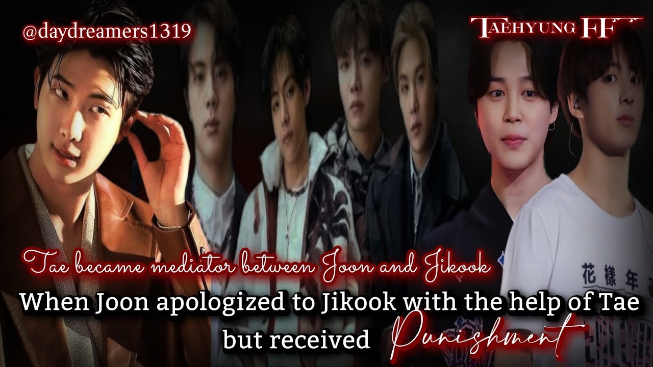 #12 When Joon apologized to Jikook with the help of Tae but received [Taehyung FF] @daydreamers1319