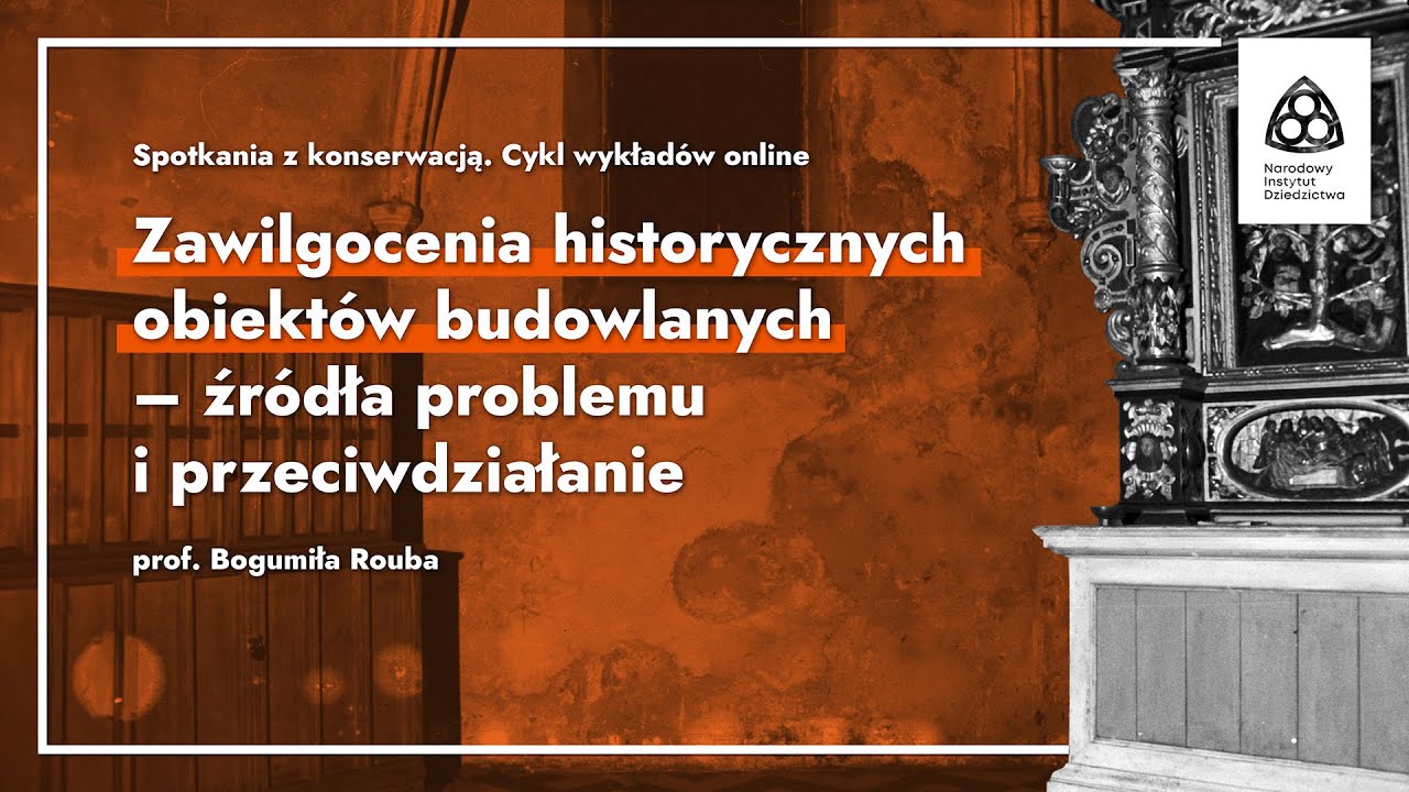 Wykład online „Zawilgocenia historycznych obiektów budowlanych – źródła problemu i przeciwdziałanie”