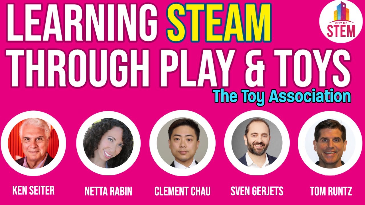 Learning STEAM Through Play and Toys: Presented by The Toy Association