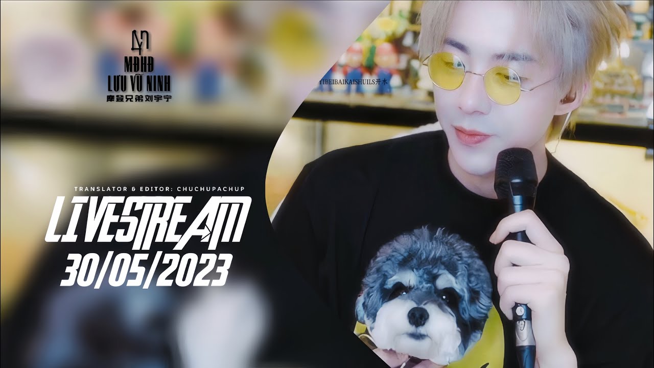 「Vietsub」Lưu Vũ Ninh - cutlivstream 30/05/2023 - Câu chuyện gặp săn ảnh