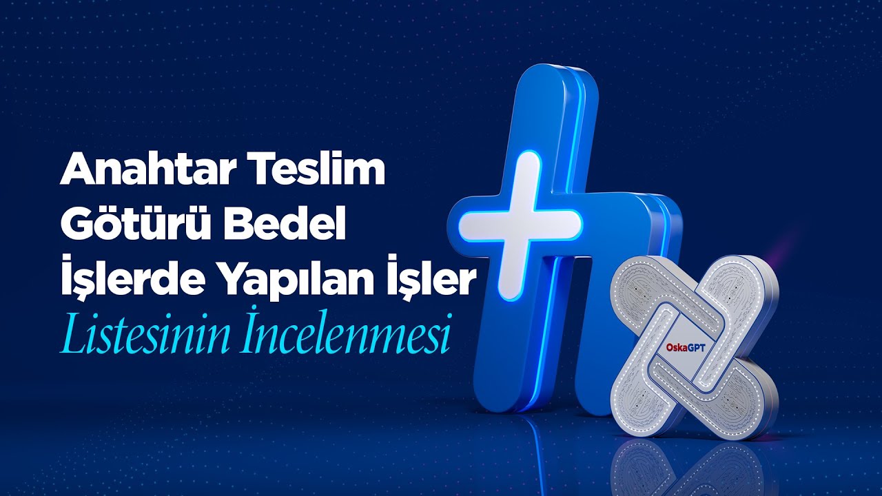 Anahtar Teslim Götürü Bedel İşlerde Yapılan İşler Listesinin İncelenmesi  | (30. Bölüm)