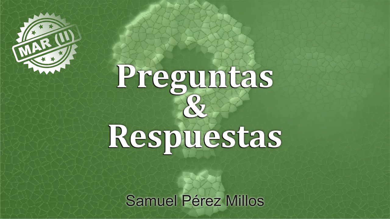 Preguntas y respuestas - Marzo 02 - 2022 - Samuel Pérez Millos
