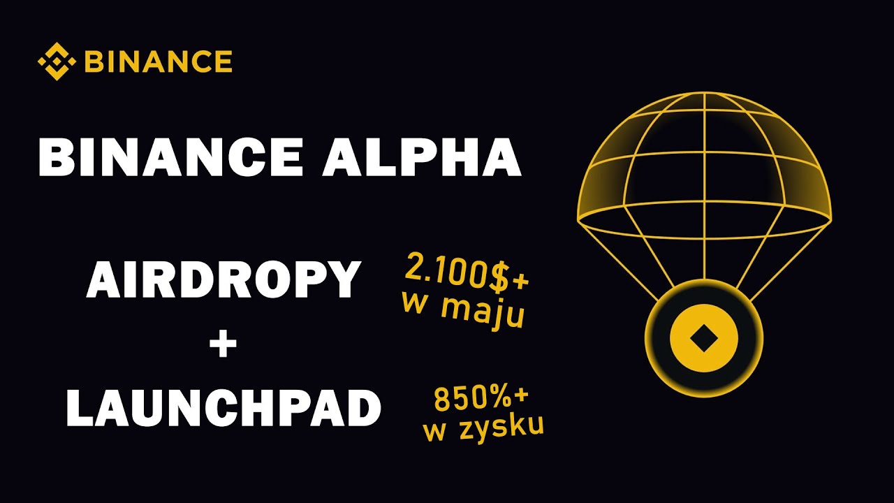 Binance Alpha - tłuste airdropy + launchpady TGE ze zwrotami ponad 850%