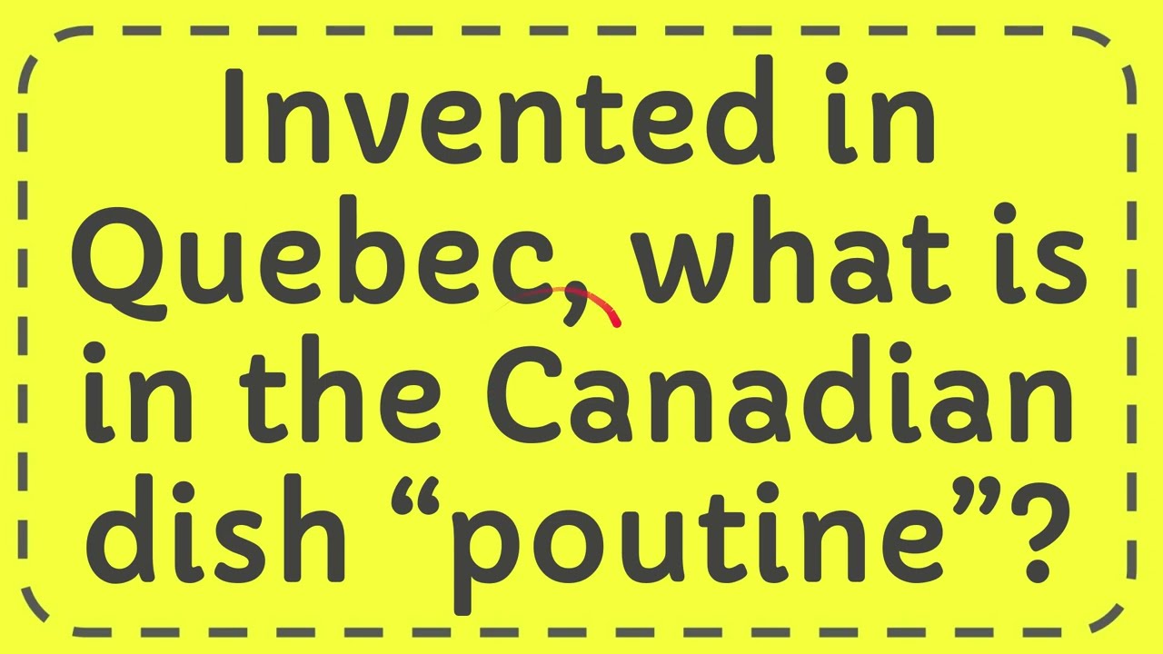 Invented in Quebec, what is in the Canadian dish &ldquo;poutine&rdquo;?