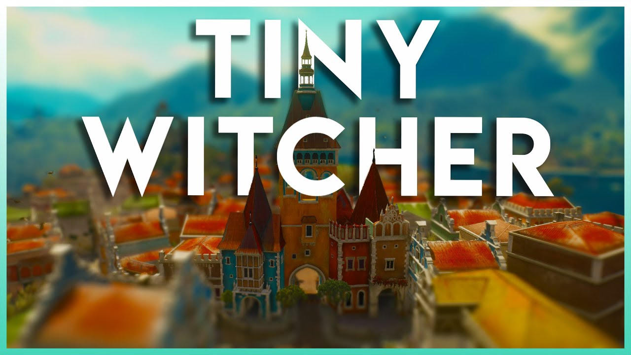 Tiny Witcher 3 | Tilt Shift | Flurdeh