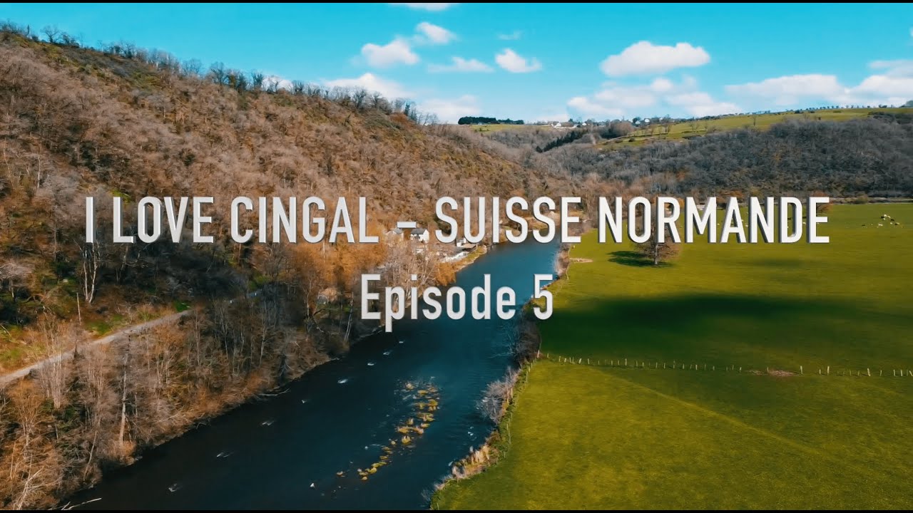 I Love Cingal - Suisse Normande - Episode 5 : Thury-Harcourt (3/3)