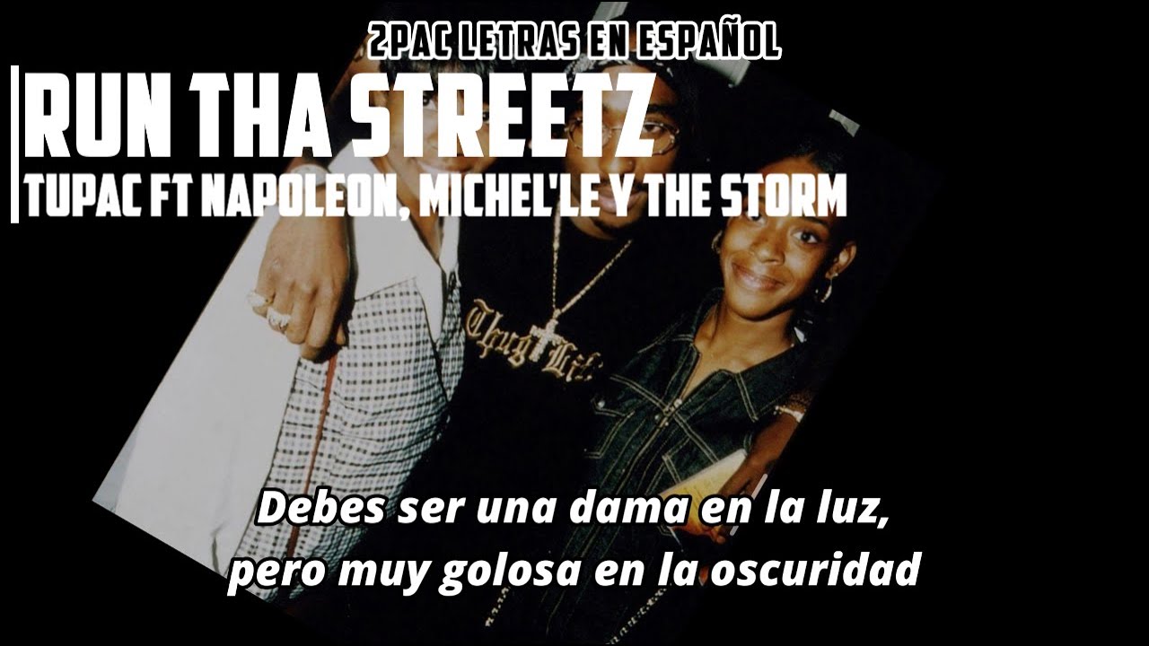 Run Tha Streetz / Tupac Shakur ft Napoleon, Michel'le y The Storm / Subtitulado En Español