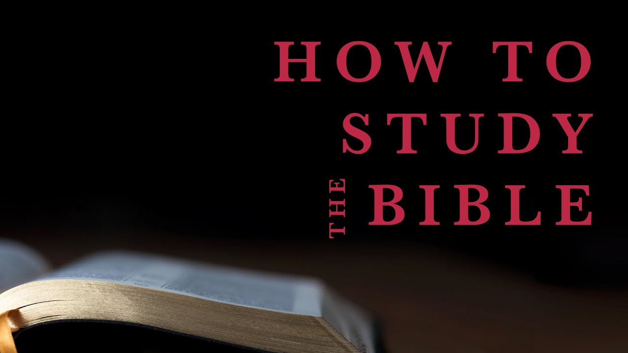 HOW TO STUDY THE BIBLE