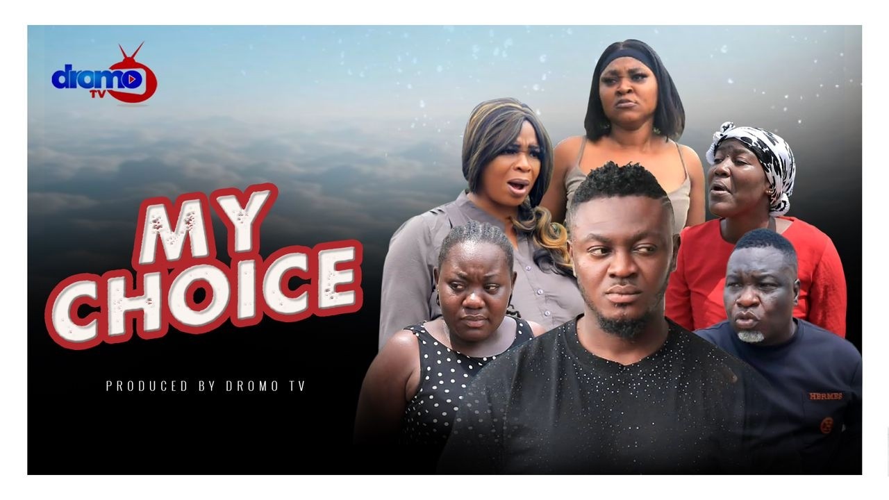 MY CHOICE PT 1 Ft.Nana Adjei,Pantan,Bernice,Ella
