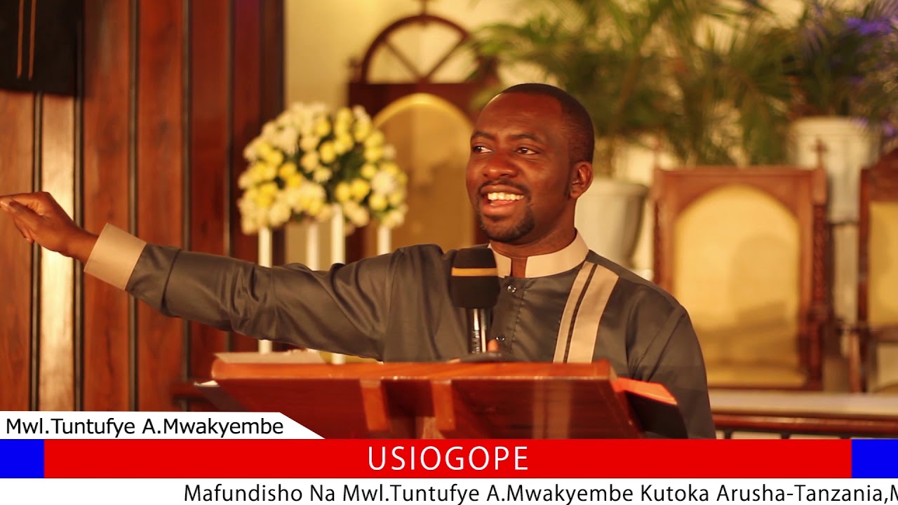 Mwl. Tuntufye Mwakyembe - Usiogope