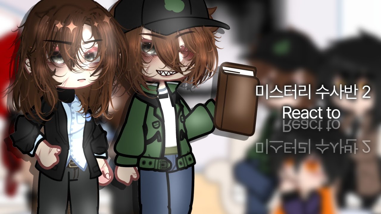 미수반 react to (gacha) (뜰팁) (미수반) (ep. 2)