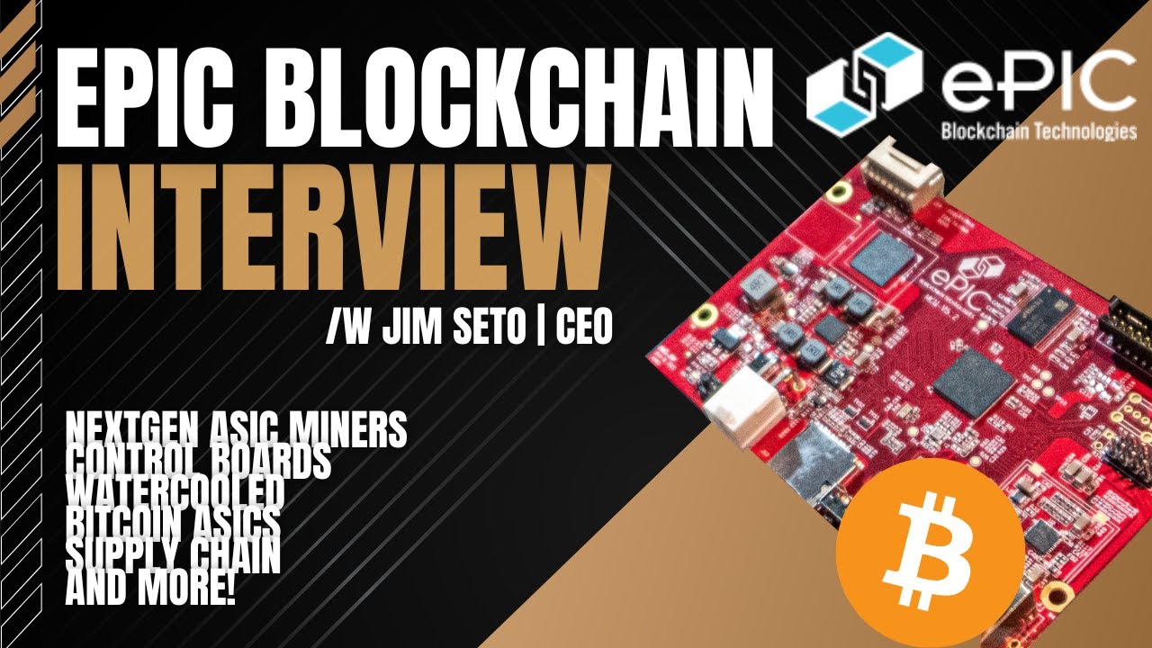 ePIC Blockchain Interview with Jim Seto | Bitcoin ASICS, Control Boards & More