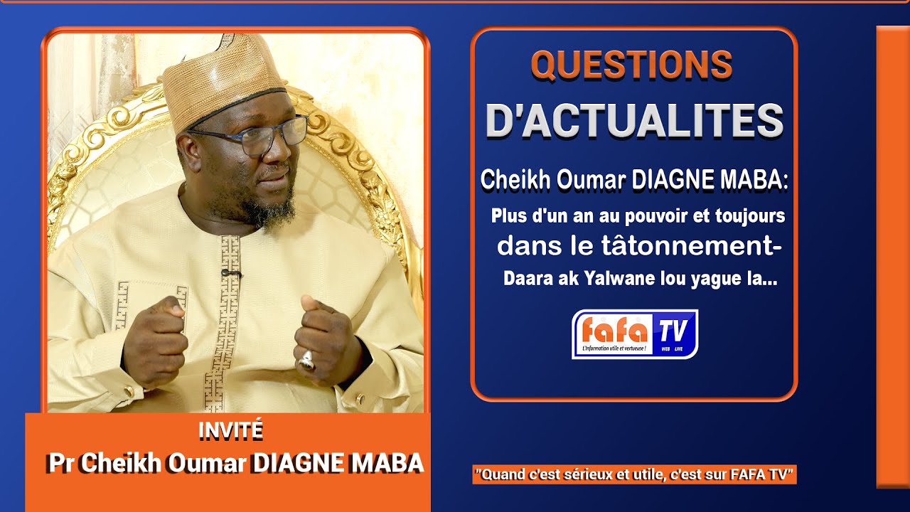 Questions d'actualités avec Cheikh Oumar DIAGNE MABA: Plus d'un an au pouvoir et toujours dans le tâ