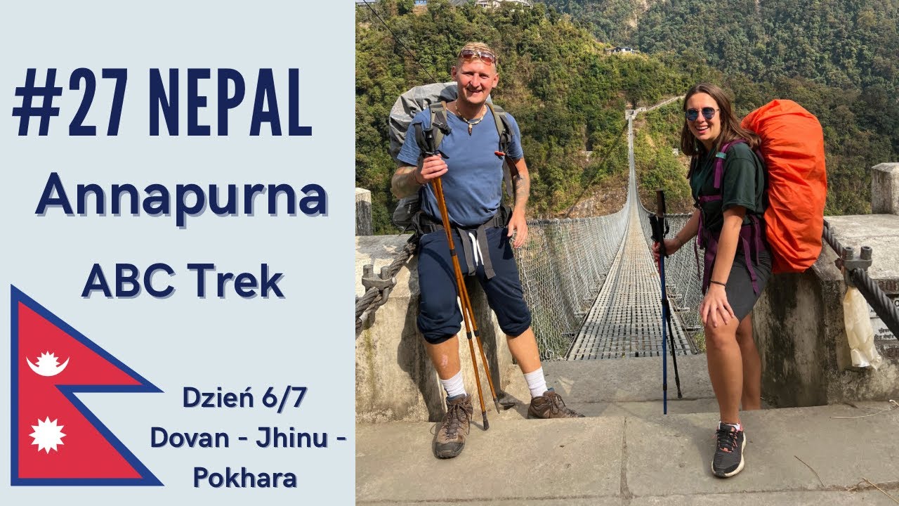 #27 | Nepal | Himalaje | Annapurna Base Camp cz.6 | Dovan-Pokhara | DOOKOŁA ŚWIATA |