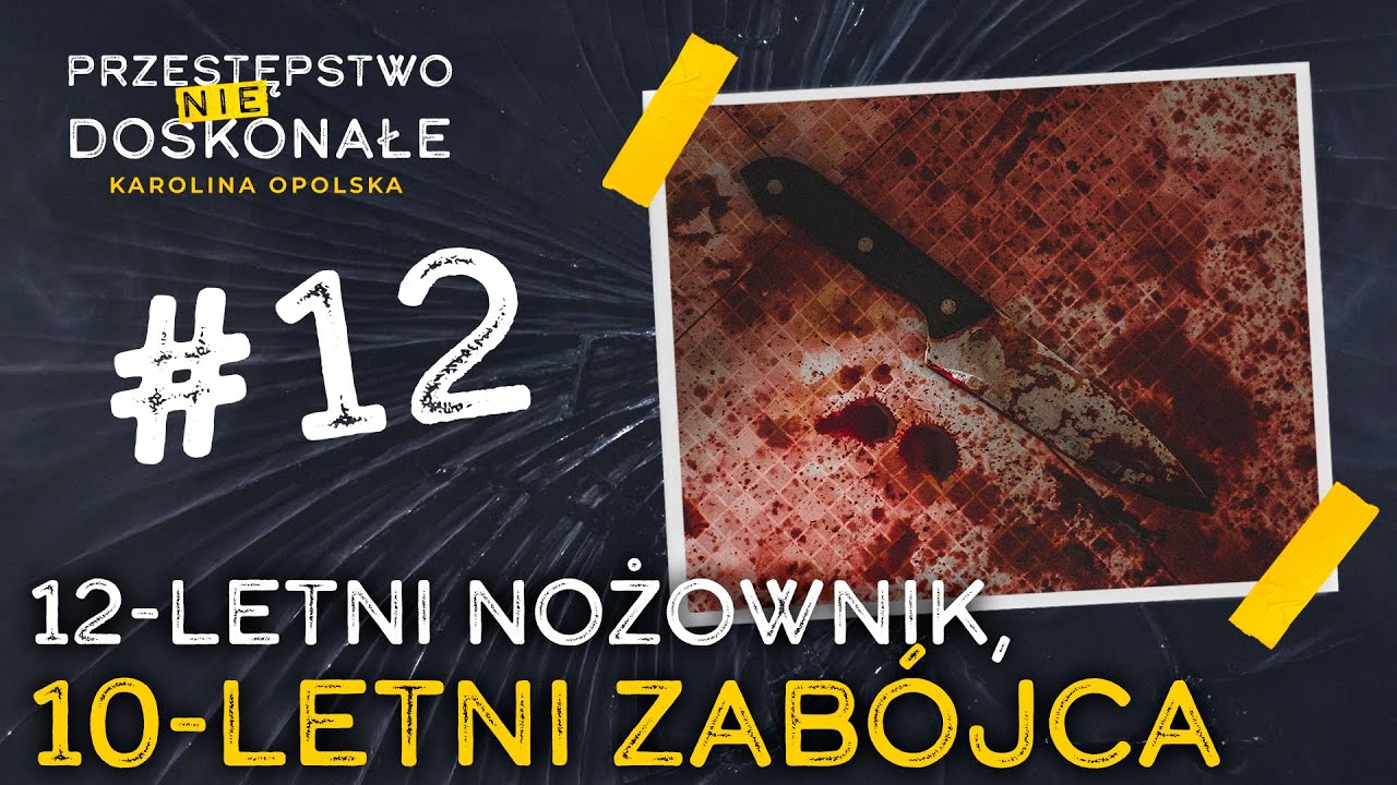 Skąd się biorą dzieci-mordercy? | PRZESTĘPSTWO (NIE)DOSKONAŁE #12
