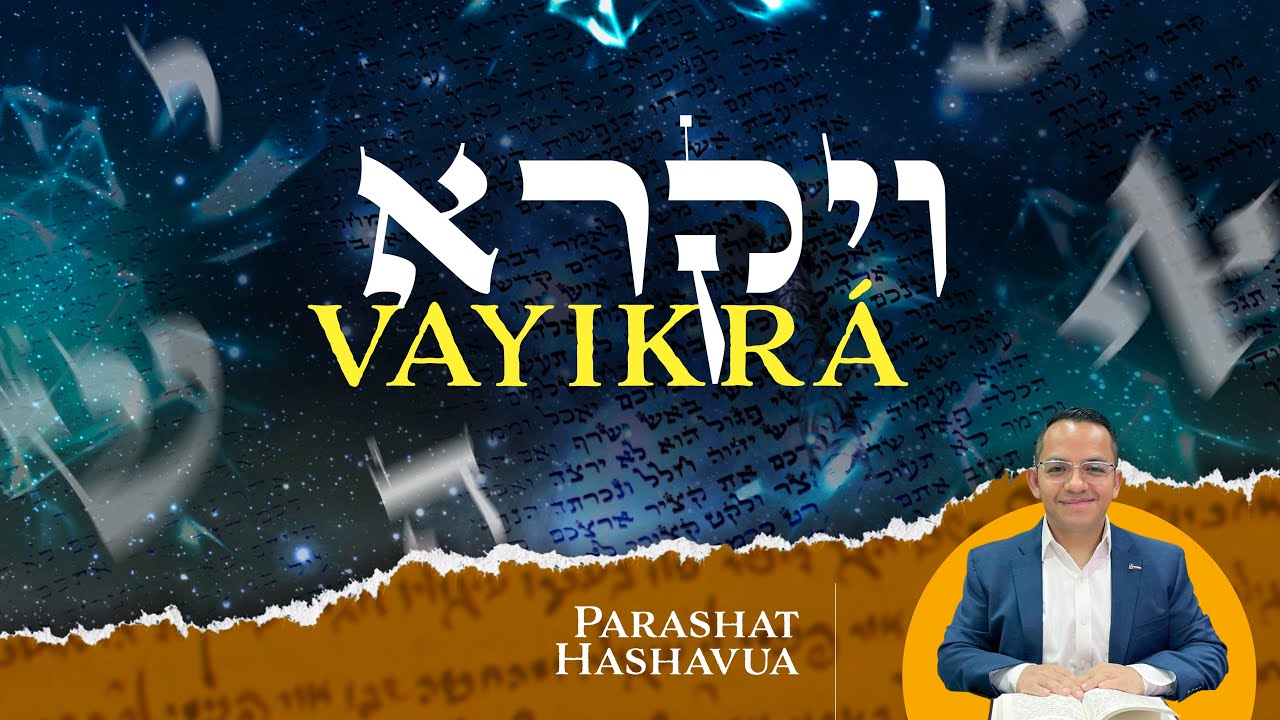 24. Parashat VAYIKRÁ - 5783 - 