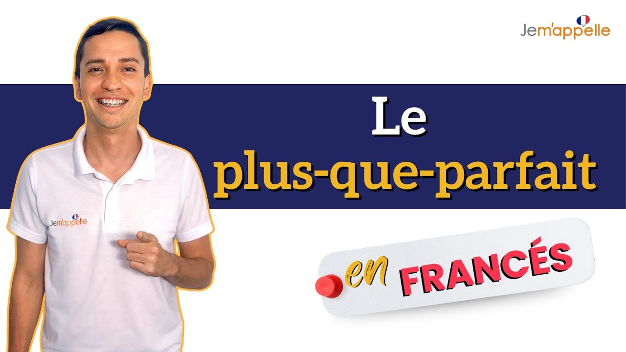 Le plus-que-parfait de l'indicatif  en français | Bien explicado en español!