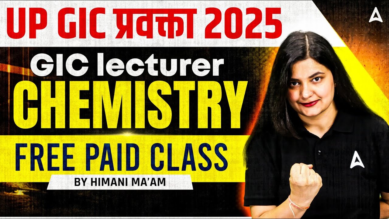 UP GIC प्रवक्ता 2025 GIC lecturer CHEMISTRY FREE PAID CLASS BY HIMANI MA&rsquo;AM