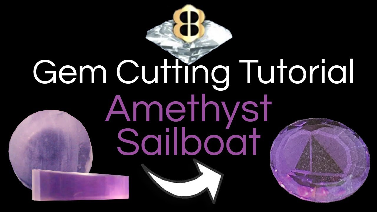 Gem Cutting Tutorial: Amethyst Sailboat