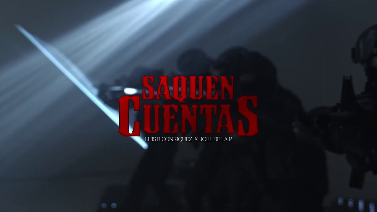 Luis R Conriquez, Joel de la P - Saquen Cuentas  [Video Oficial]