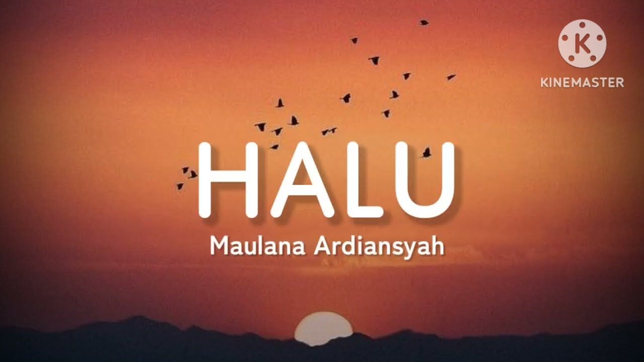 HALU - Maulana Ardiansyah (lirik)