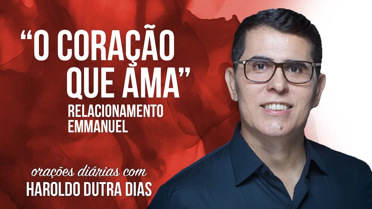 ✨ Oração pelos Relacionamentos ✨ O CORAÇÃO QUE AMA - Relacionamento