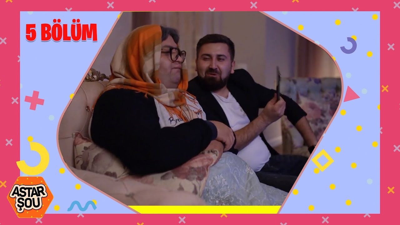 Astar Şou - 5.Bölüm (Tam Versiya)