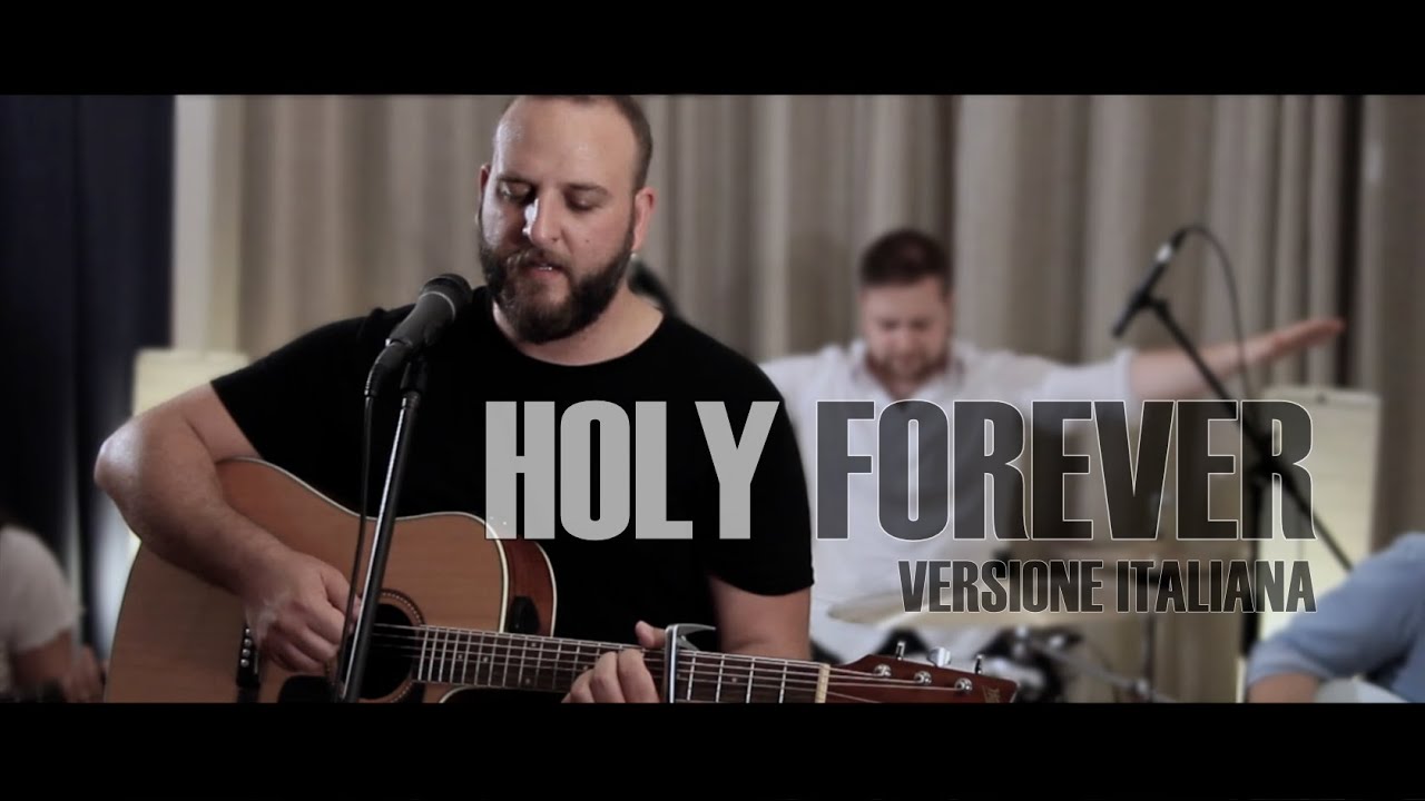 Santo per sempre - Holy Forever Bethel Music - Versione italiana Carmelo Gallo
