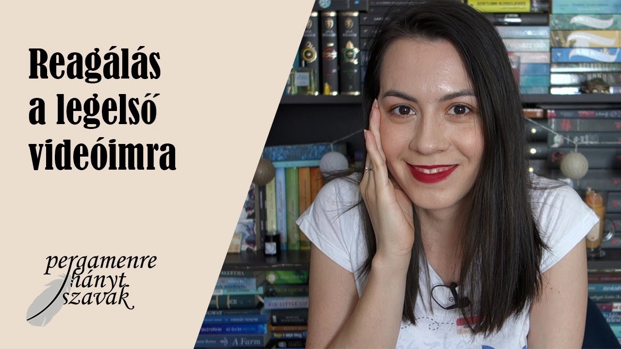 Reagálás a legelső videóimra | Pergamenre hányt szavak