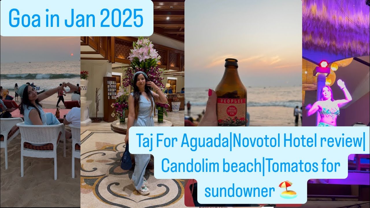 Day 4 in Goa best places to explore| Novotel Hotel Candolim |Taj Ford Aguada|Tomatos