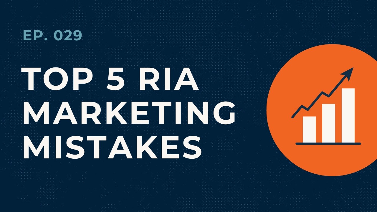 5 marketing mistakes advisors make (and what to do instead) | Ep 29