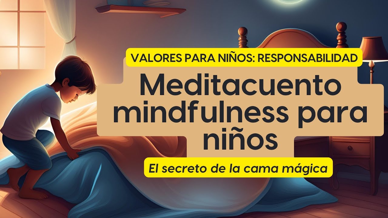 Mindfulness para ni&ntilde;os - Meditacuento para ni&ntilde;os Valor de la responsabilidad de las tareas