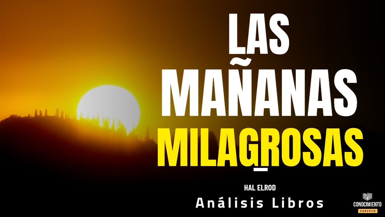MAÑANAS MILAGROSAS (Crear Habitos Atomicos y Productividad Personal) Resumen de Libros Recomendados