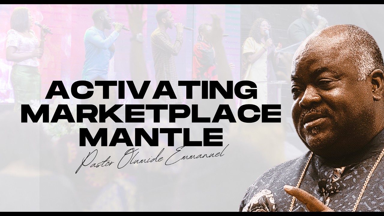 Activating Marketplace Mantle By Pastor Olumide Emmanuel