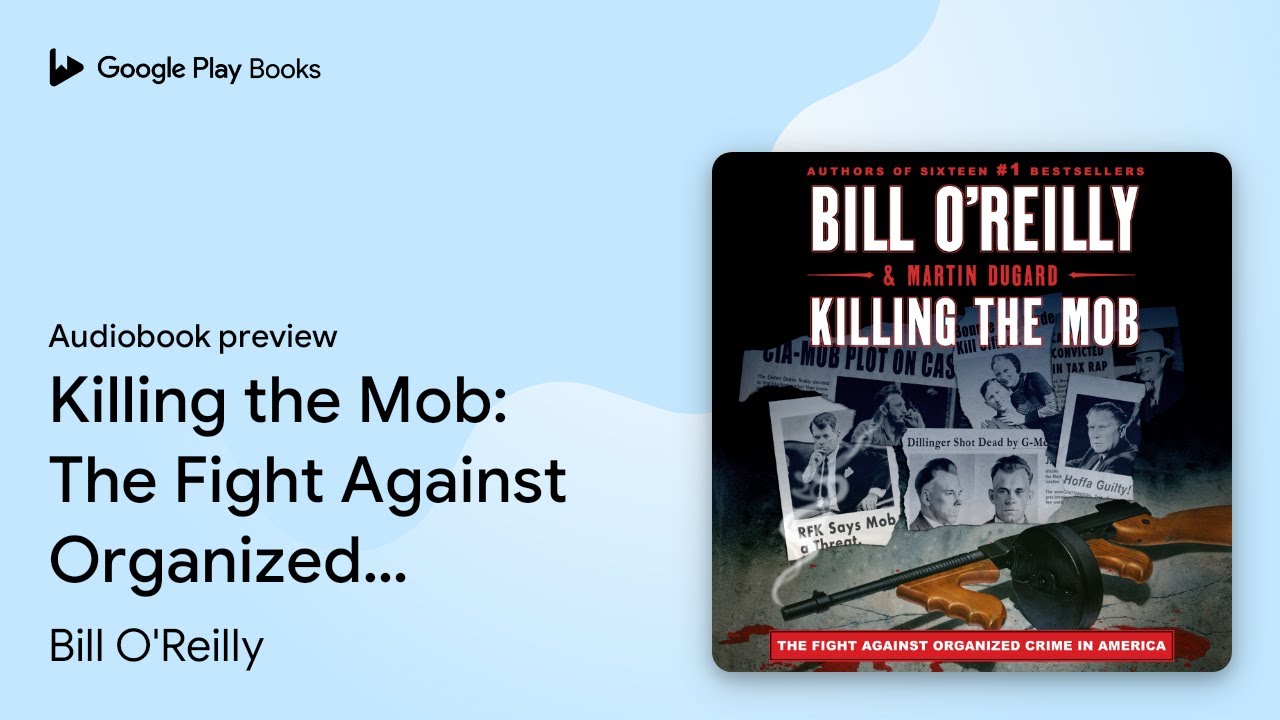 Killing the Mob: The Fight Against Organized&hellip; by Bill O'Reilly &middot; Audiobook preview
